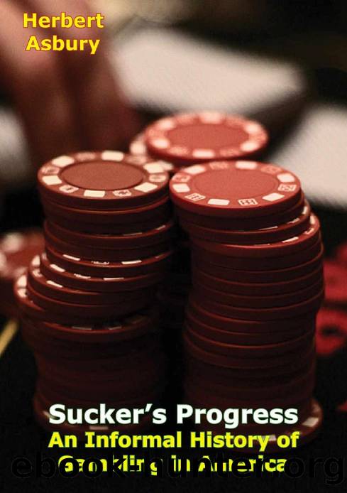 Sucker’s Progress: An Informal History of Gambling in America by Herbert Asbury