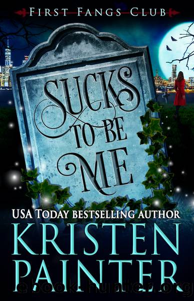 Sucks to Be Me by Kristen Painter