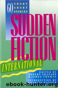 Sudden Fiction International: 60 Short Stories by Robert Shapard & James Thomas