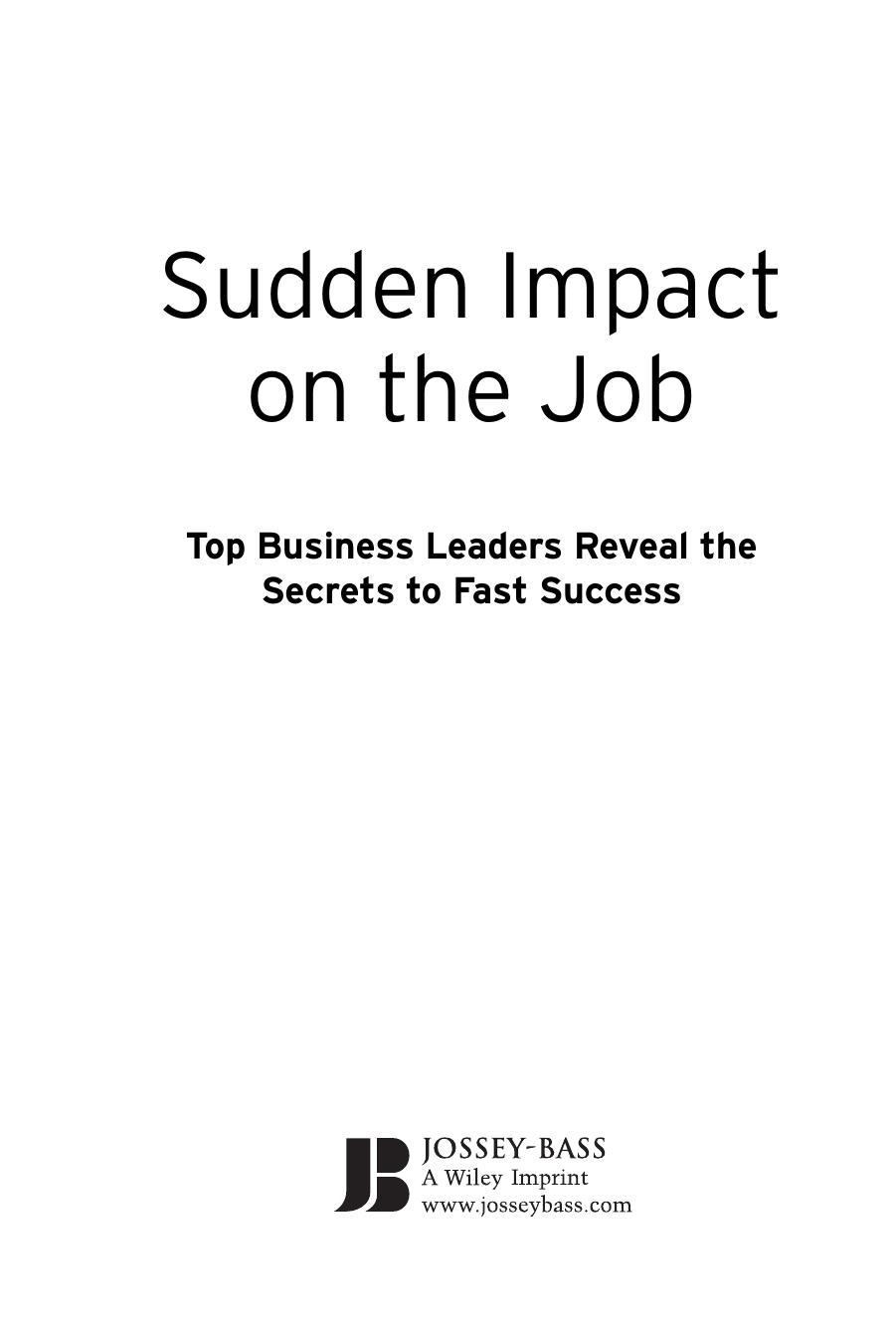 Sudden Impact on the Job: Top Business Leaders Reveal the Secrets to Fast Success by Susan Quandt