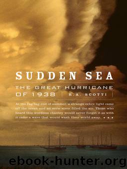 Sudden Sea: The Great Hurricane of 1938 by R.A. Scotti