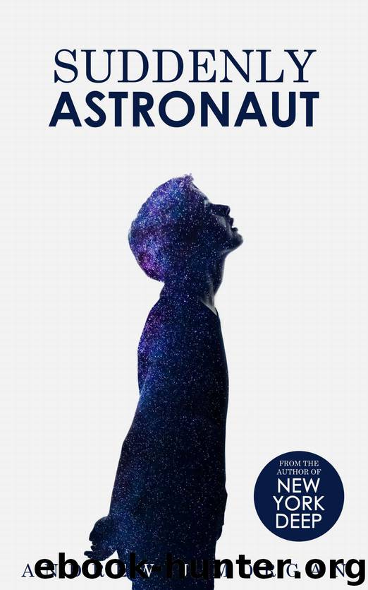 Suddenly Astronaut by Andrew J. Morgan