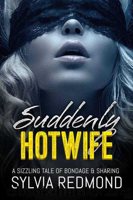 Suddenly Hotwife by Sylvia Redmond