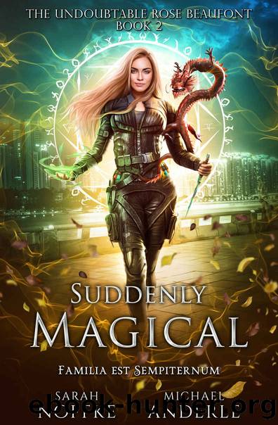 Suddenly Magical (The Undoubtable Rose Beaufont Book 2) by Sarah Noffke & Michael Anderle