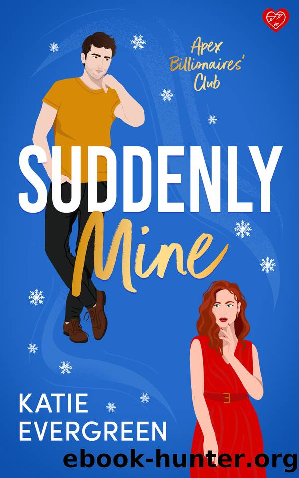 Suddenly Mine: The new magical, Christmas, second-chance, billionaire romance (APEX Billionairesâ Club Book 3) by Katie Evergreen