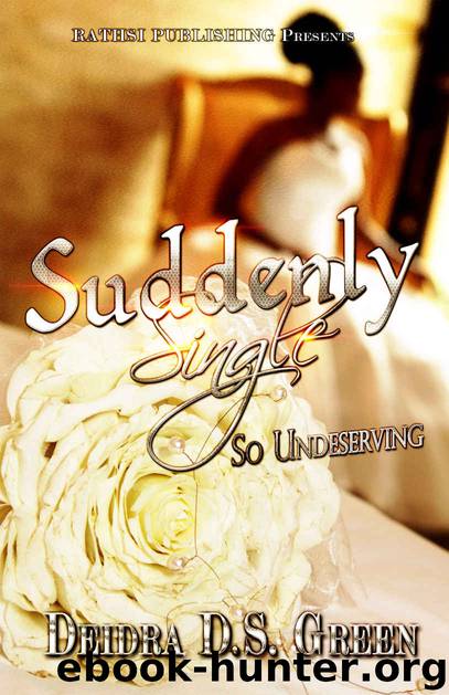 Suddenly Single: So Undeserving by Deidra D. S. Green