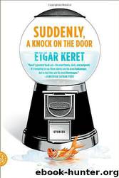 Suddenly, a Knock on the Door: Stories by Etgar Keret & Nathan Englander & Miriam Shlesinger & Sondra Silverston