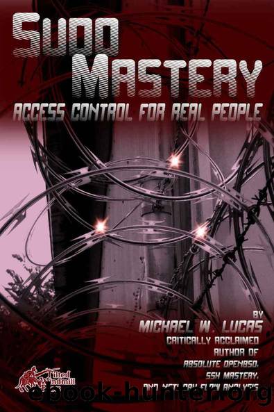 Sudo Mastery: User Access Control for Real People by Lucas Michael W