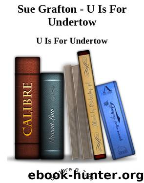 Sue Grafton - U Is For Undertow by U Is For Undertow