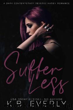 Suffer Less: A Dark Contemporary Reverse Harem Romance by K.B. Everly