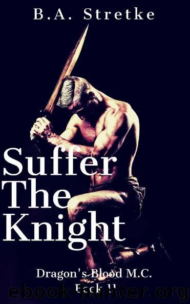 Suffer the Knight by B A Stretke