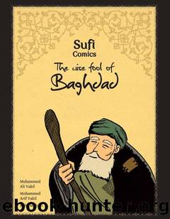 Sufi Comics: The Wise Fool of Baghdad by Mohammed Ali Vakil & Mohammed Arif Vakil