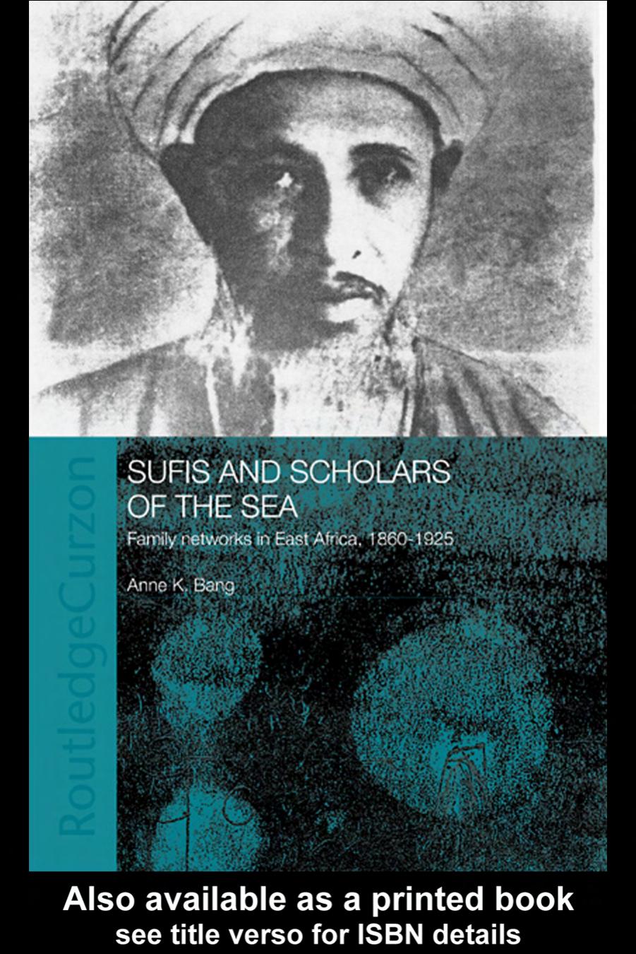 Sufis and Scholars of the Sea: Family Networks in East Africa, 1860-1925 (Indian Ocean Series) by Anne Bang