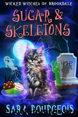 Sugar & Skeletons (Wicked Witches of Brookdale Book 3) by Sara Bourgeois