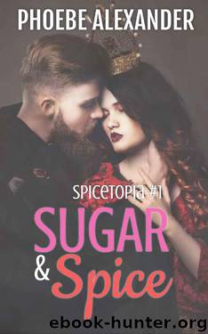 Sugar & Spice (Spicetopia Book 1) by Phoebe Alexander