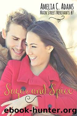 Sugar And Spice (Main Street Merchants Book 7) by Amelia C. Adams