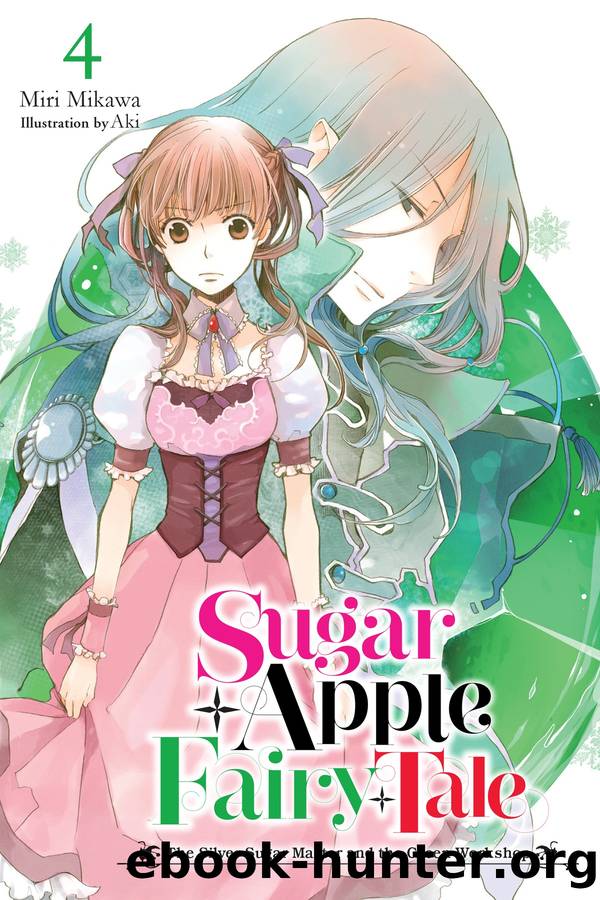 Sugar Apple Fairy Tale, Vol. 4: The Silver Sugar Master and the Green Workshop by Miri Mikawa & Aki
