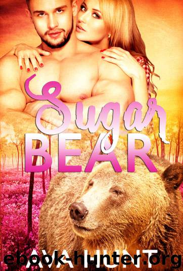 Sugar Bear: A Standalone Paranormal Shape Shifter Romance by Ava Hunt