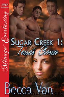 Sugar Creek 1: Tessa's Chosen (Siren Publishing Ménage Everlasting) by Becca Van