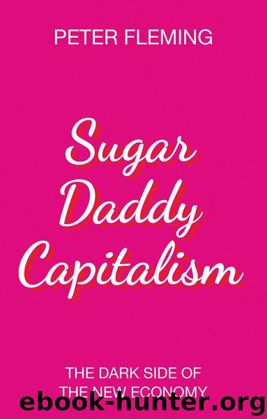 Sugar Daddy Capitalism by Peter Fleming