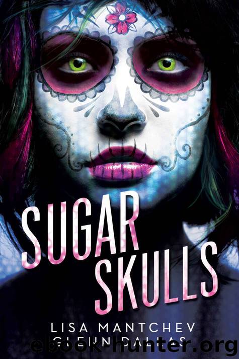 Sugar Skulls by Lisa Mantchev & Glenn Dallas