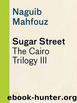 Sugar Street: The Cairo Trilogy, Volume 3 by Naguib Mahfouz