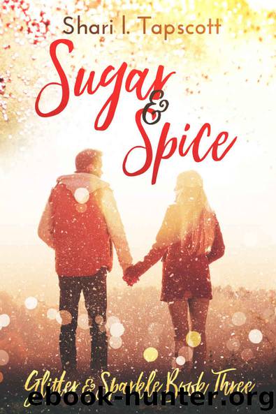 Sugar and Spice (The Glitter and Sparkle Series Book 3) by Shari L. Tapscott