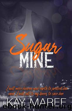 Sugar, Mine (Mine Series Book 3) by Kay Maree