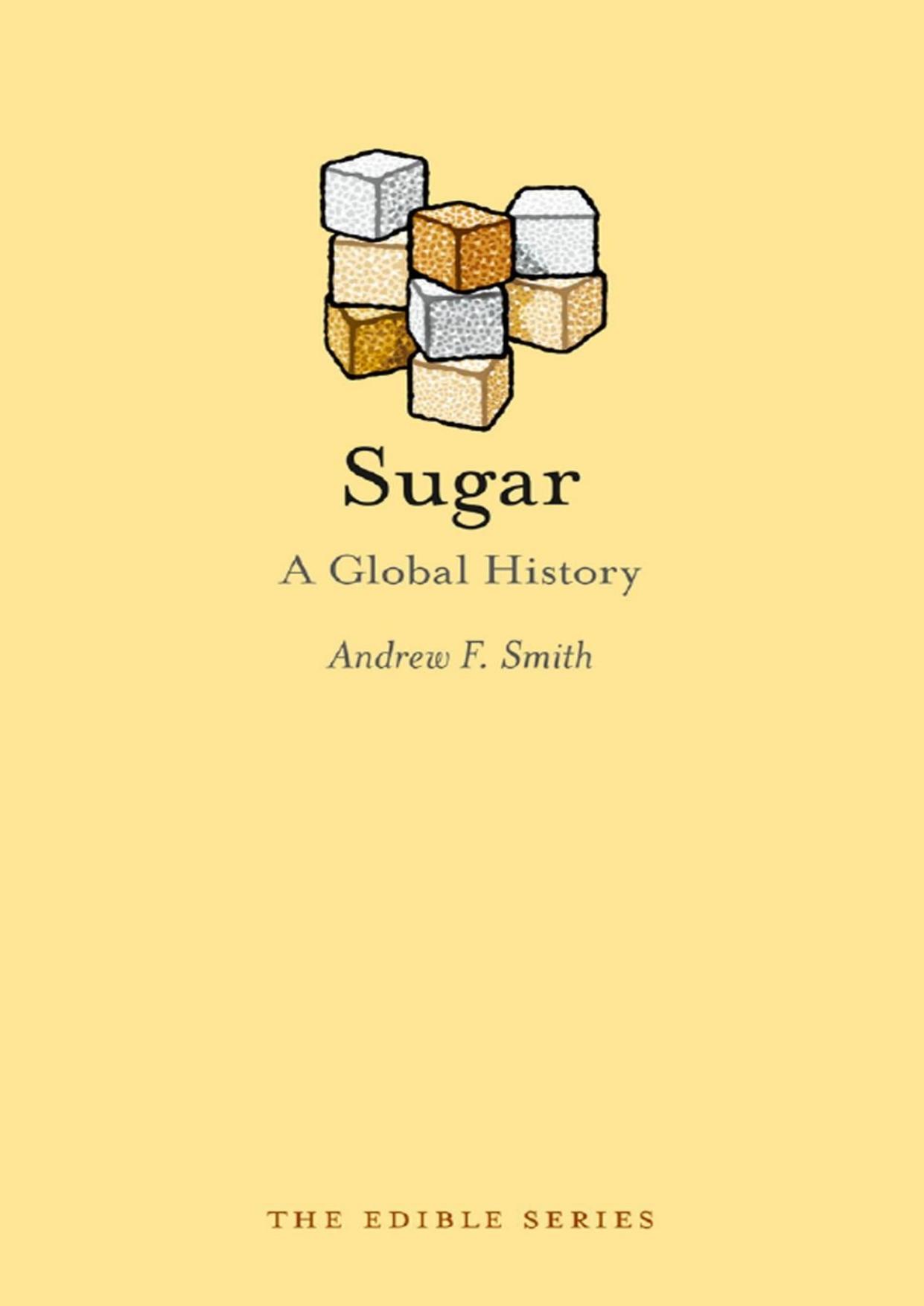 Sugar: A Global History (Edible) by Andrew F. Smith