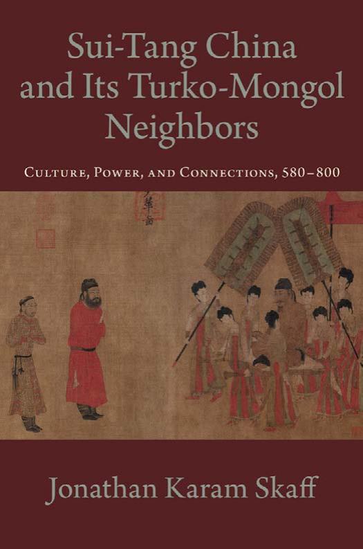 Sui-Tang China and its Turko-Mongol neighbors : culture, power and connections, 580-800 by Skaff Jonathan Karam