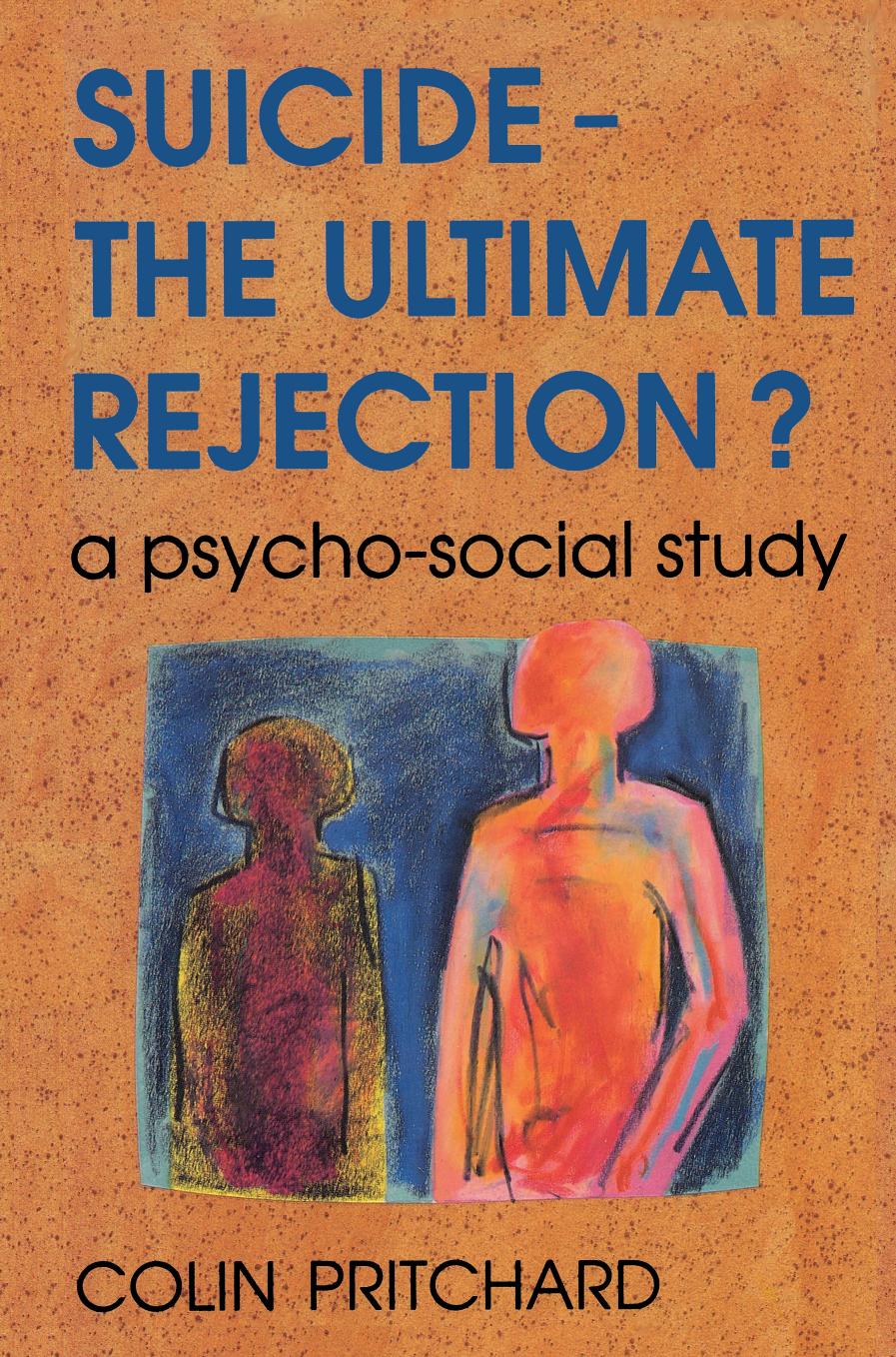 Suicide - The Ultimate Rejection? by Colin Pritchard