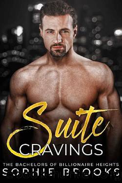 Suite Cravings: A Standalone Steamy Billionaire Romance (The Bachelors of Billionaire Heights Book 2) by Sophie Brooks