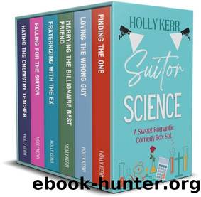 Suitor Science : A sweet romantic comedy box set by Holly Kerr
