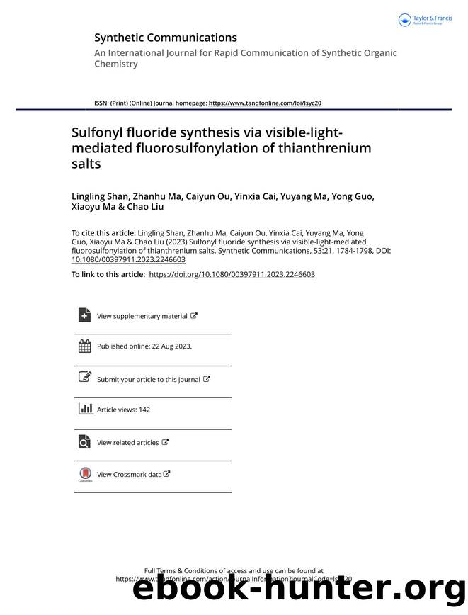Sulfonyl fluoride synthesis via visible-light-mediated fluorosulfonylation of thianthrenium salts by Shan Lingling & Ma Zhanhu & Ou Caiyun & Cai Yinxia & Ma Yuyang & Guo Yong & Ma Xiaoyu & Liu Chao