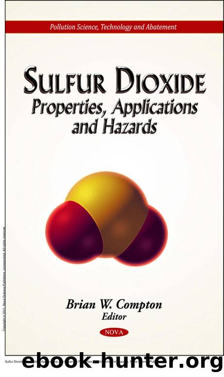 Sulfur Dioxide: Properties, Applications and Hazards : Properties, Applications and Hazards by Brian W. Compton