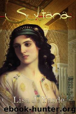 Sultana: A Novel of Moorish Spain by Lisa J. Yarde