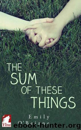 Sum of These Things, The (A Story of Now #2) by Emily O'Beirne