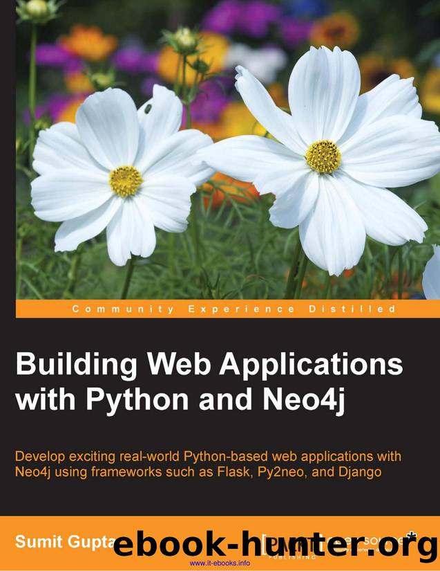 Sumit Gupta Building Web Applications with Python and Neo4j Develop exciting real-world Python-based web applications with Neo4j using frameworks such as Flask, Py2neo, and Django by Unknown