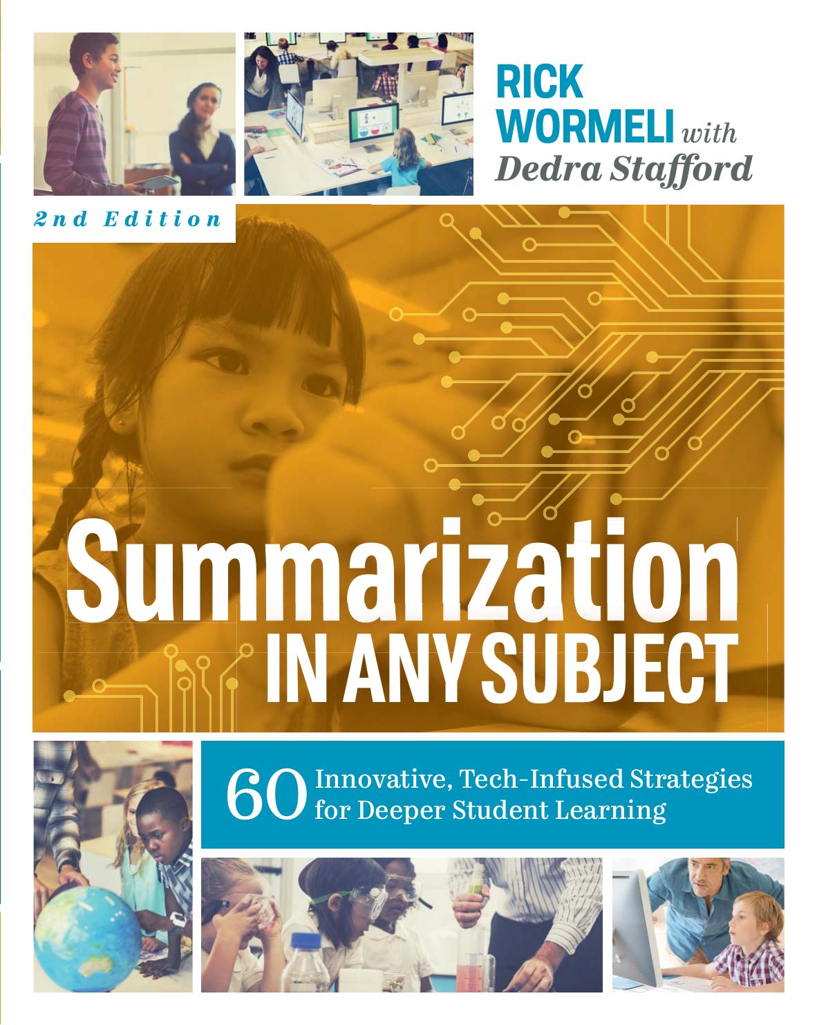 Summarization in Any Subject: 60 Innovative, Tech-Infused Strategies for Deeper Student Learning, 2nd Edition by Rick Wormeli with Dedra Stafford