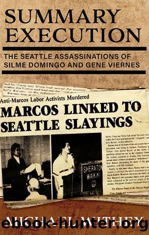 Summary Execution: The Seattle Assassinations of Silme Domingo and Gene Viernes by Michael Withey