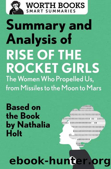 Summary and Analysis of Rise of the Rocket Girls: The Women Who Propelled Us, from Missiles to the Moon to Mars by Unknown
