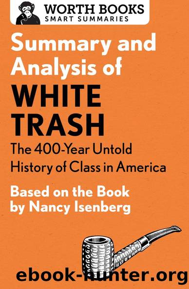 Summary and Analysis of White Trash: The 400-Year Untold History of Class in America by Unknown