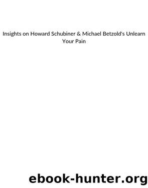 Summary of Howard Schubiner & Michael Betzold's Unlearn Your Pain by Everest Media