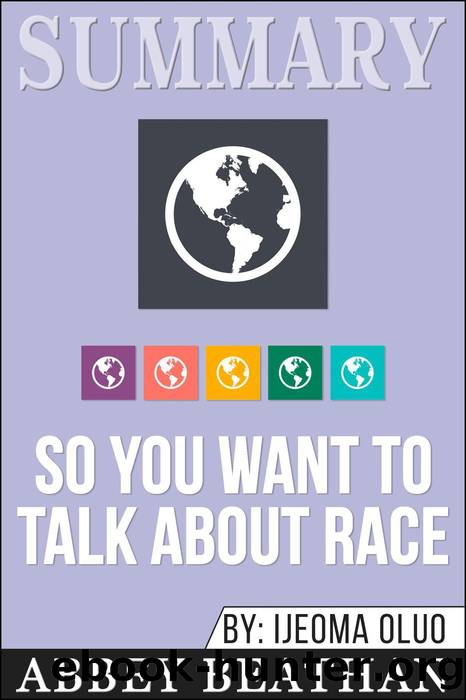Summary of So You Want to Talk About Race by Ijeoma Oluo by Abbey Beathan