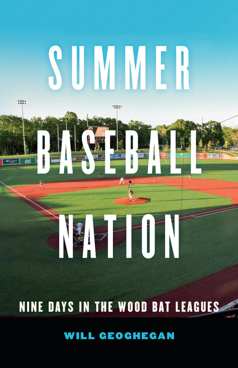 Summer Baseball Nation: Nine Days in the Wood Bat Leagues by Will Geoghegan