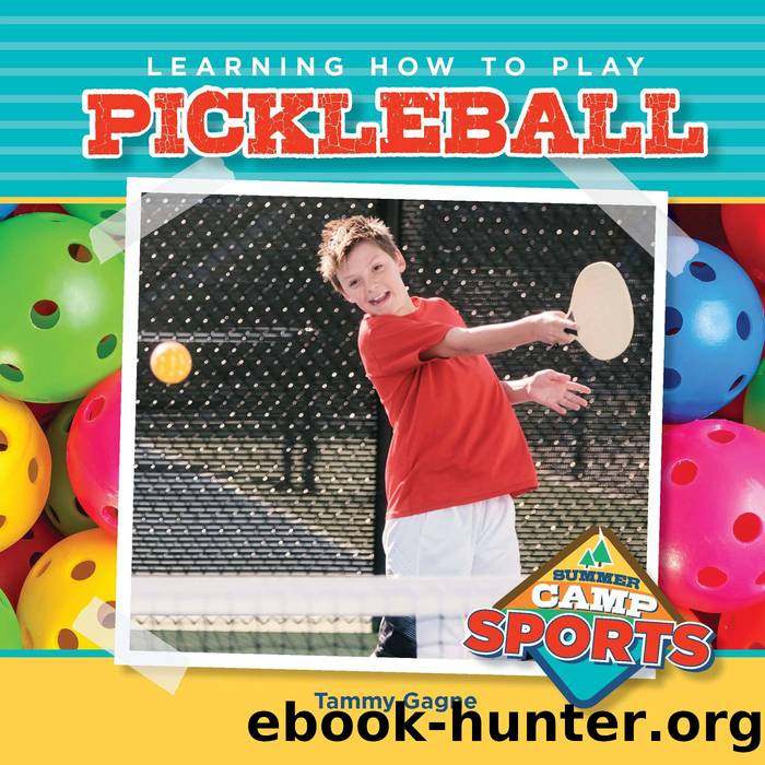 Summer Camp Sports: Learning How to Play Pickleball by Tammy Gagne