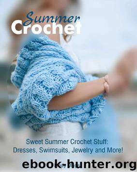 Summer Crochet: Sweet Summer Crochet Stuff: Dresses, Swimsuits, Jewelry and More!: (Crochet Jewelry, Crochet Footwear) (crochet bikini) by Lindy Magee