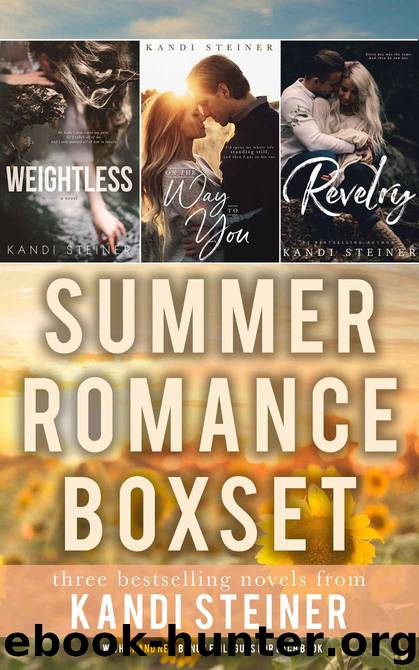 Summer Romance Box Set: 3 Bestselling Stand-Alone Romances: Weightless, Revelry, and On the Way to You by Steiner Kandi