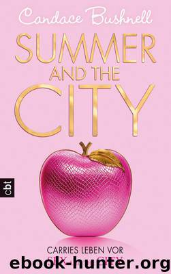 Summer and the City - Carries Leben vor Sex and the City: Band 2 (German Edition) by Bushnell Candace