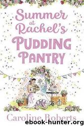 Summer at Rachel's Pudding Pantry Caroline Roberts by Caroline Roberts